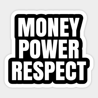 Money power respect Sticker